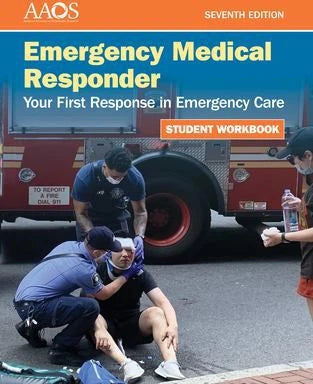 Emergency Medical Responder: Your First Response in Emergency Care Student Workbook
