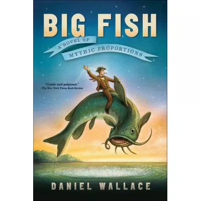Big Fish : A Novel of Mythic Proportions